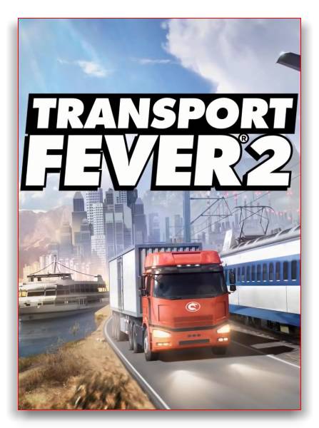 Transport Fever 2 RePack от xatab скачать торрентом  в жанре Simulators