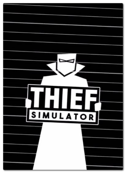 Thief Simulator RePack от xatab скачать торрентом  в жанре Simulators